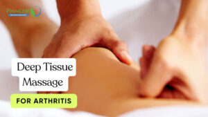 Deep Tissue Massage for Arthritis