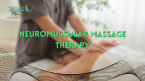 Understanding Neuromuscular Massage Therapy