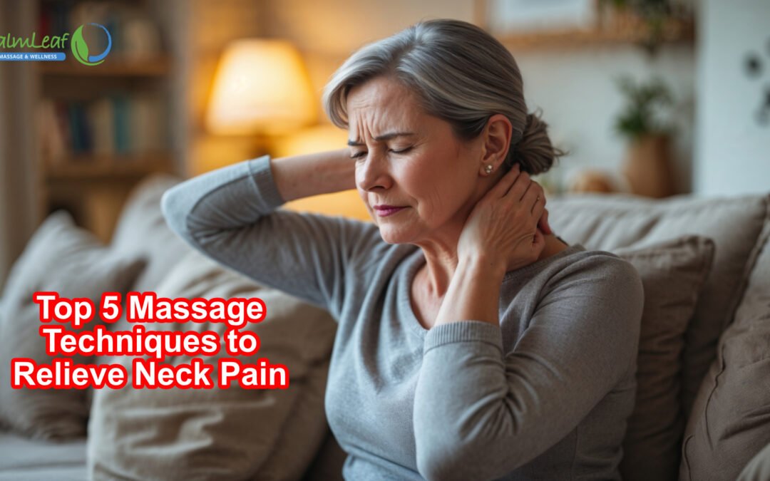 Top 5 Massage Techniques to Relieve Neck Pain