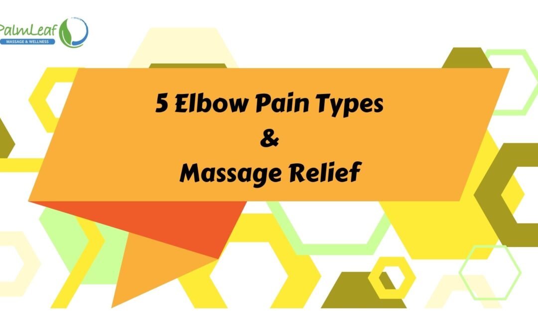 5 Elbow Pain Types & Massage Relief
