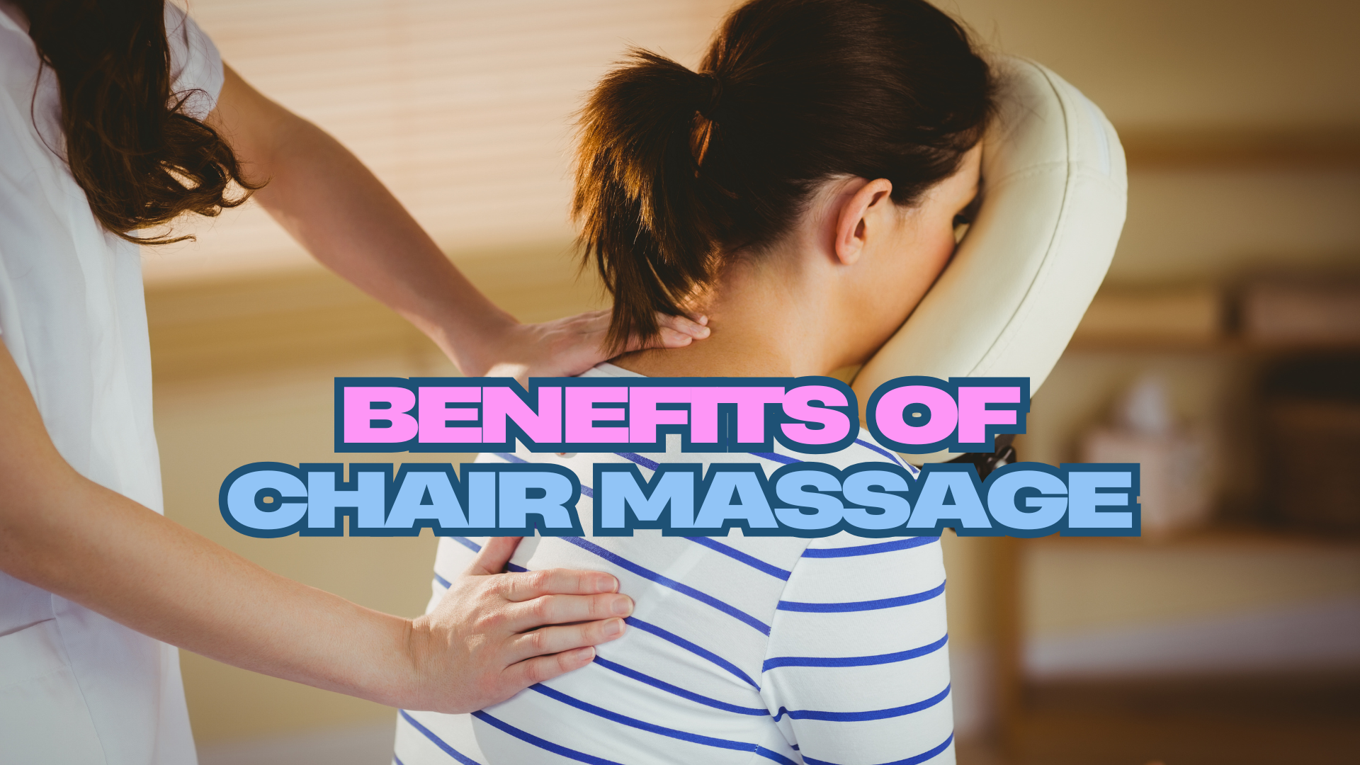 Benefits of Chair Massage