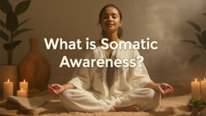 Somatic Awareness