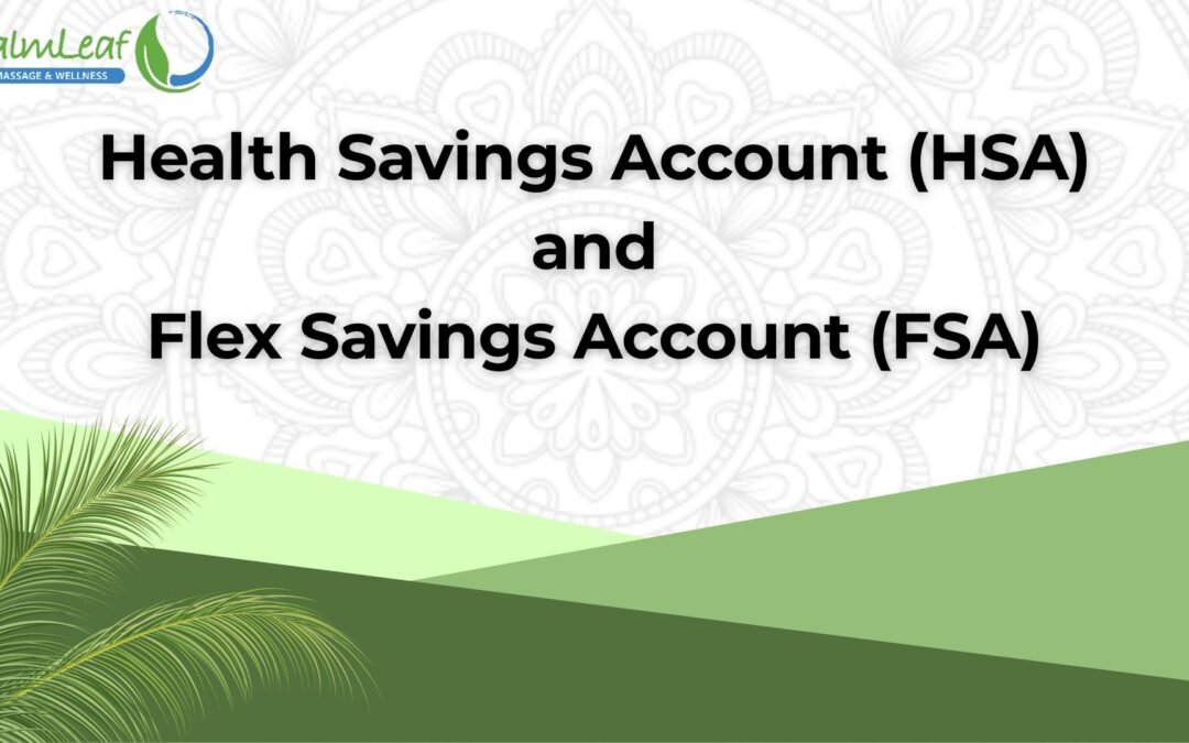 Health Savings Account (HSA) and Flex Savings Account (FSA)