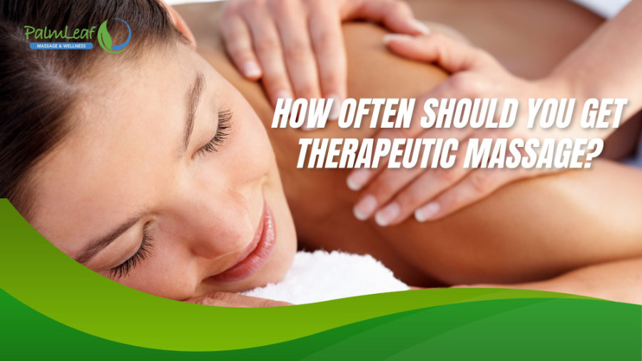 How Often Should You Get A Therapeutic Massage